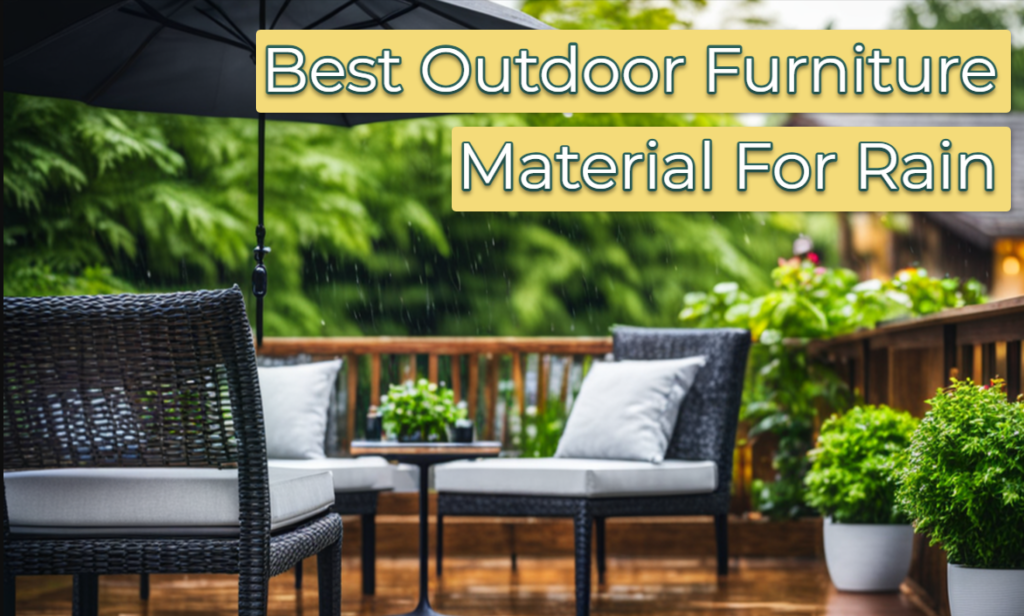 Best Outdoor Furniture Material For Rain