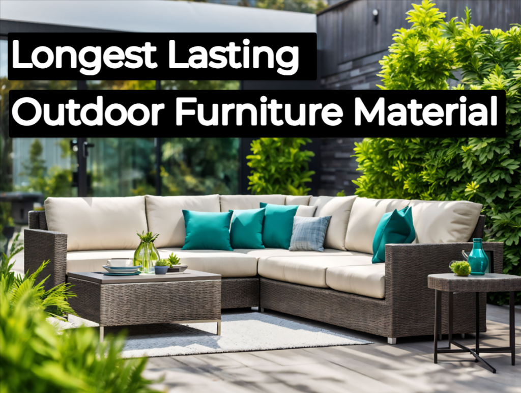 Longest Lasting Outdoor Furniture Material