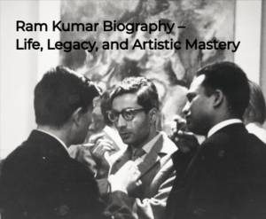 Ram Kumar Biography – Life, Legacy, and Artistic Mastery