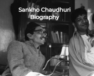 Sankho Chaudhuri Biography