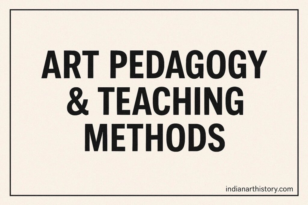 Art Pedagogy & Teaching Methods
