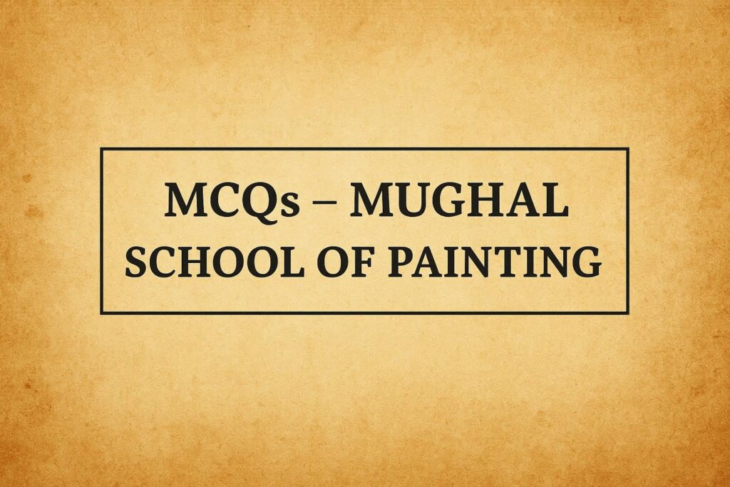 MCQs – Mughal School of Painting