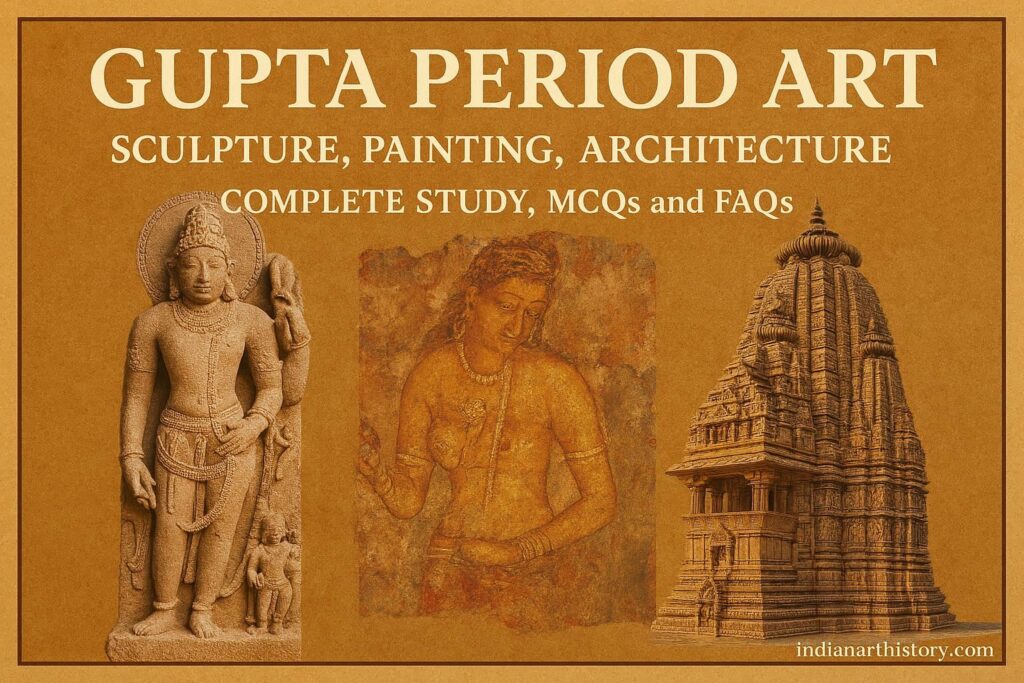 गुप्तकालीन कला : मूर्तिकला, चित्रकला, वास्तुकला | सम्पूर्ण अध्ययन, MCQs एवं FAQs (हिंदी)