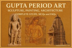गुप्तकालीन कला : मूर्तिकला, चित्रकला, वास्तुकला | सम्पूर्ण अध्ययन, MCQs एवं FAQs (हिंदी)