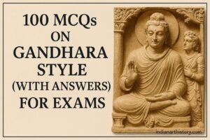गांधार शैली MCQ — 100 प्रश्न उत्तर सहित | परीक्षा के लिए