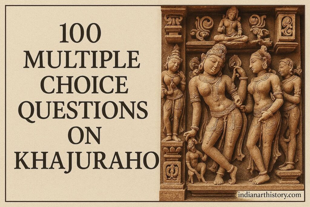 100 Multiple Choice Questions on Khajuraho