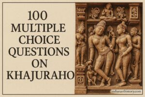 100 Multiple Choice Questions on Khajuraho