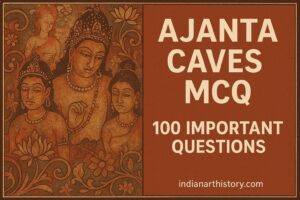 अजंता की गुफाएं MCQ