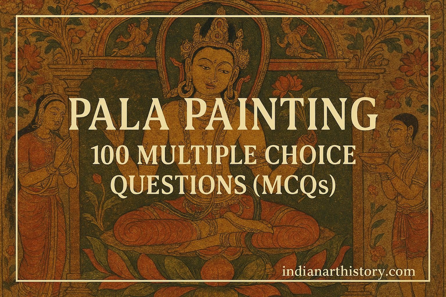 पाल चित्रकला - 100 बहुविकल्पीय प्रश्न (MCQs)