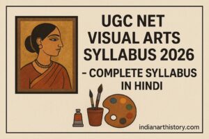 UGC NET Visual Arts Syllabus 2026 — सम्पूर्ण पाठ्यक्रम हिंदी में