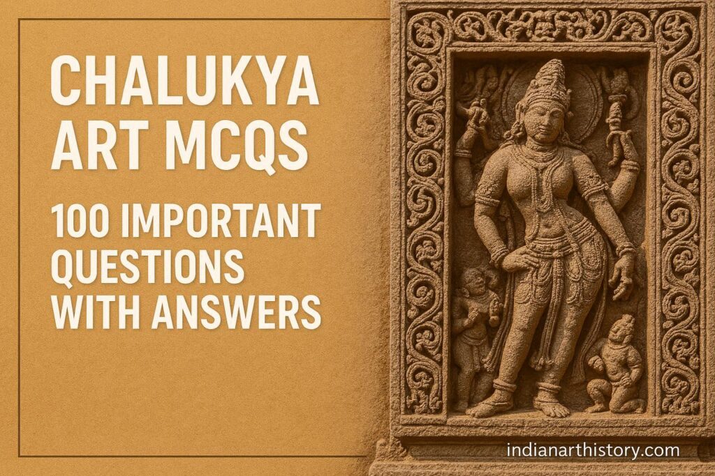 चालुक्य कला MCQ 100 महत्वपूर्ण प्रश्न उत्तर सहित