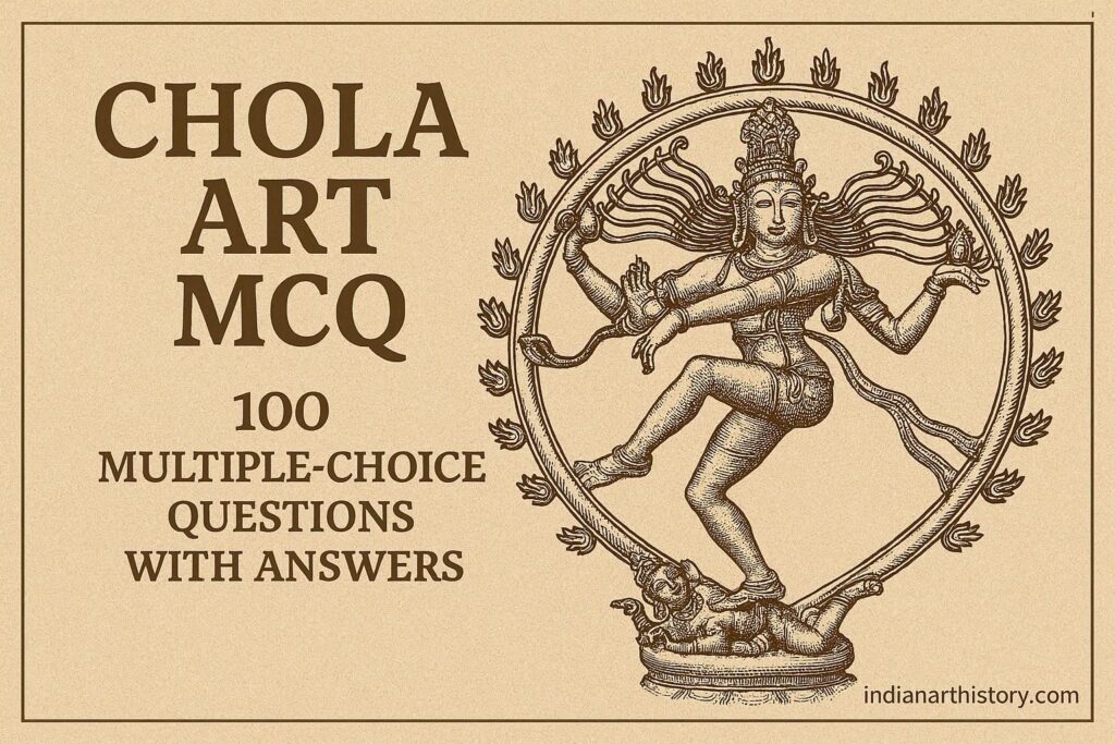 चोल कला MCQ 100 बहुविकल्पीय प्रश्न उत्तर सहित