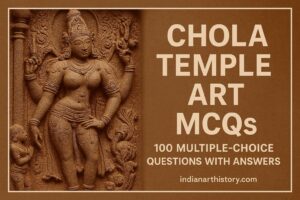 चोल मंदिर कला MCQ 100 बहुविकल्पीय प्रश्न उत्तर सहित