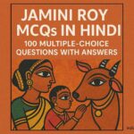 जामिनी रॉय MCQ in Hindi 100 बहुविकल्पीय प्रश्न उत्तर सहित