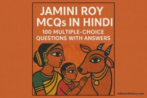 जामिनी रॉय MCQ in Hindi 100 बहुविकल्पीय प्रश्न उत्तर सहित