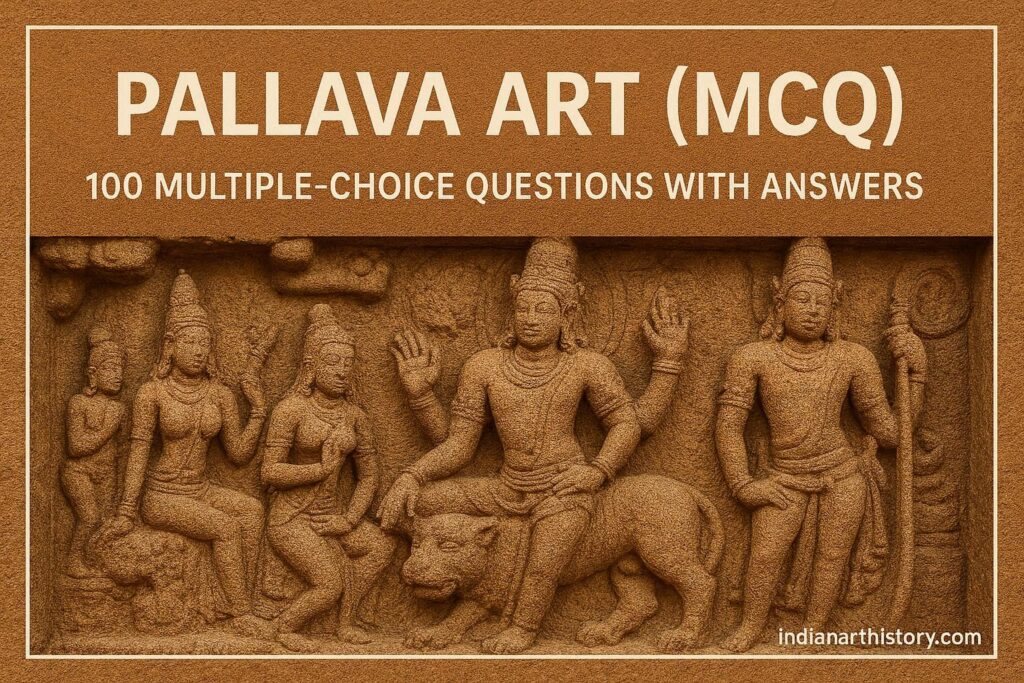 पल्लव कला MCQ 100 बहुविकल्पीय प्रश्न उत्तर सहित
