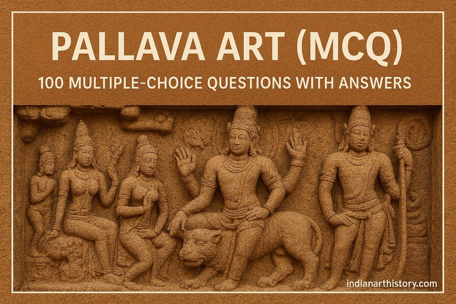 पल्लव कला MCQ 100 बहुविकल्पीय प्रश्न उत्तर सहित