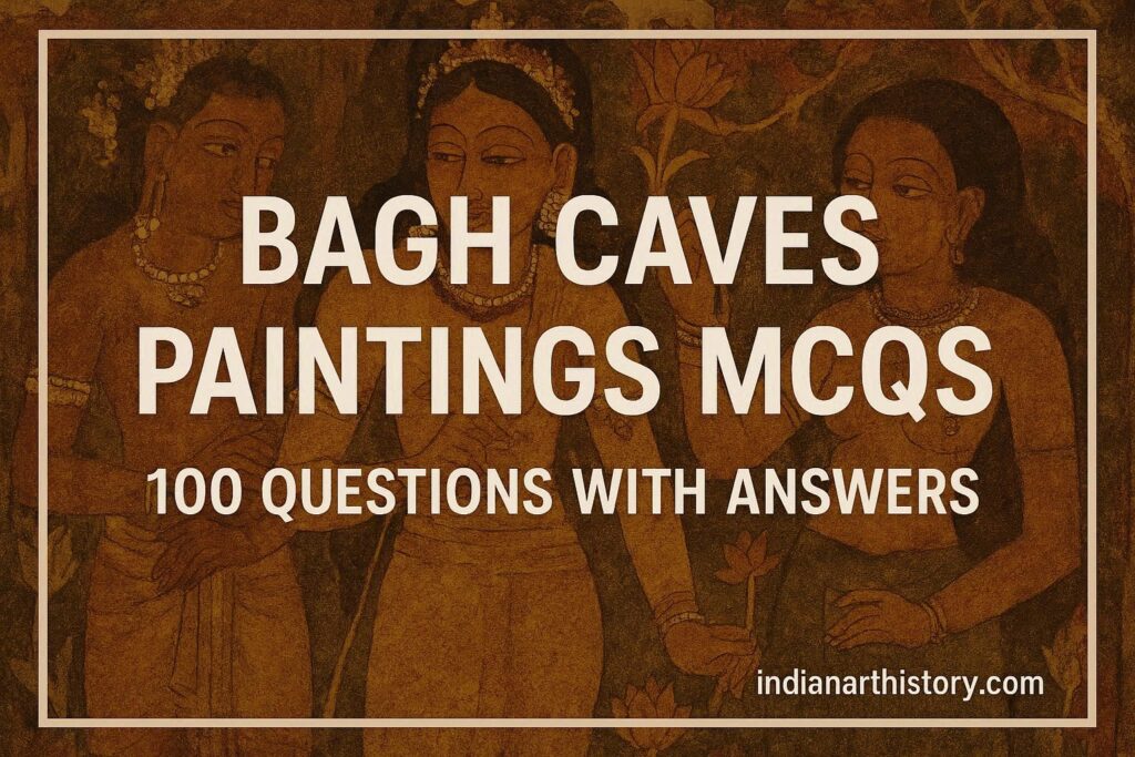 बाघ गुफा चित्रकला MCQ 100 प्रश्न उत्तर सहित