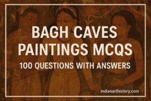 बाघ गुफा चित्रकला MCQ 100 प्रश्न उत्तर सहित