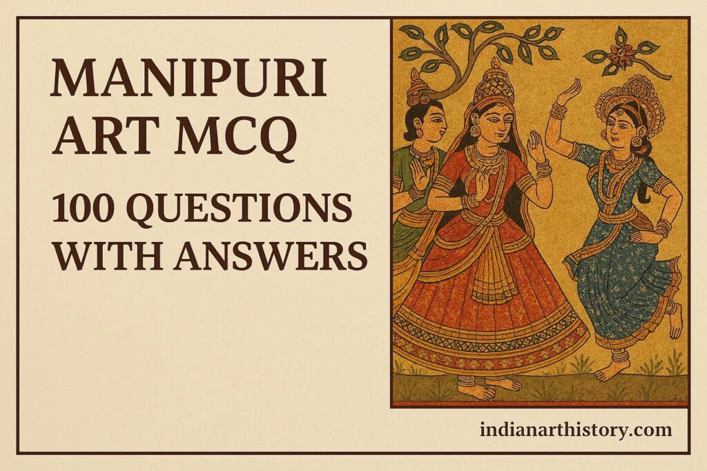 मणिपुरी कला MCQ 100 प्रश्न उत्तर सहित हिंदी में