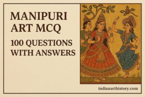 मणिपुरी कला MCQ 100 प्रश्न उत्तर सहित हिंदी में