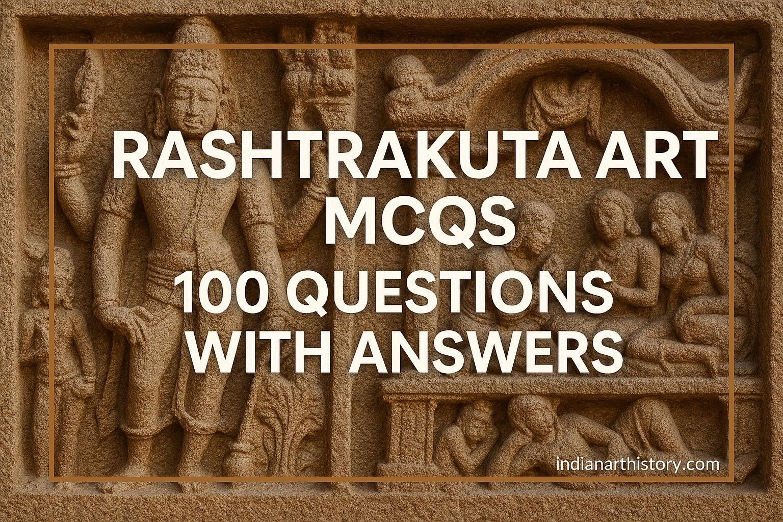 राष्ट्रकूट कला MCQ 100 प्रश्न उत्तर सहित