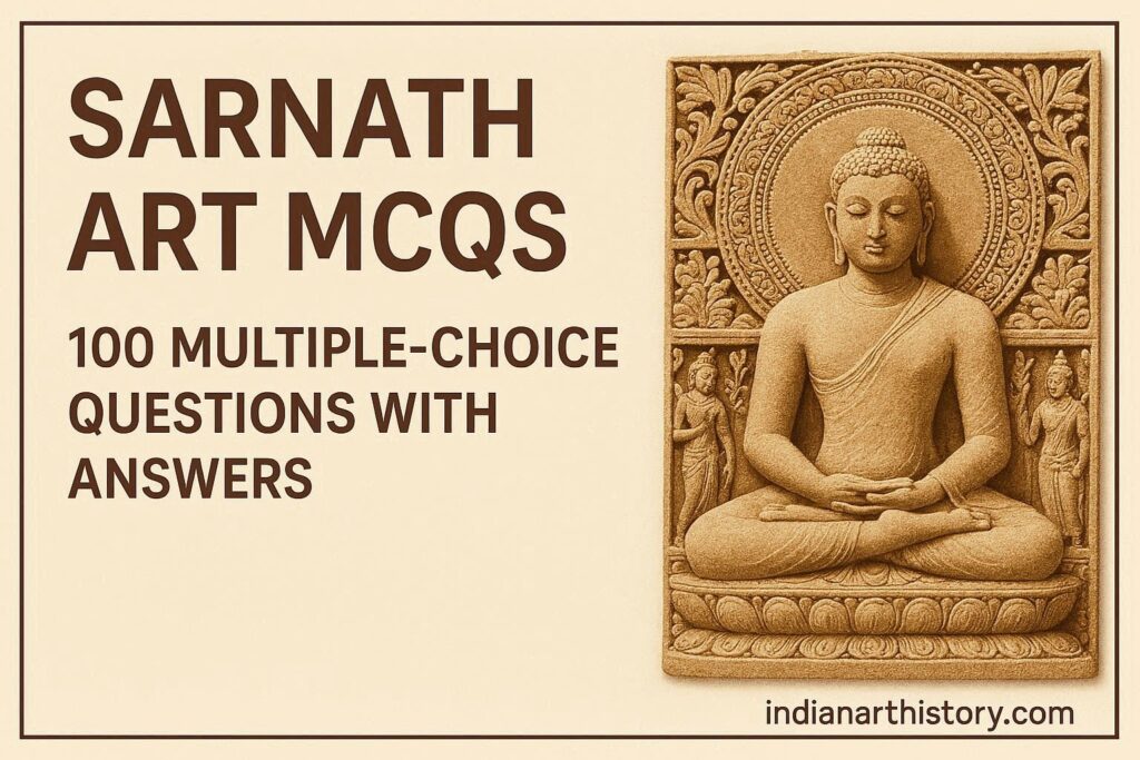 सारनाथ कला MCQ 100 बहुविकल्पीय प्रश्न उत्तर सहित