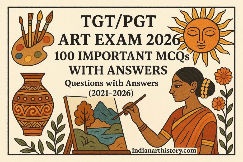 TGT PGT Art परीक्षा 2026 — 100 महत्वपूर्ण MCQ प्रश्न उत्तर सहित