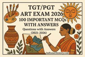 TGT PGT Art परीक्षा 2026 — 100 महत्वपूर्ण MCQ प्रश्न उत्तर सहित