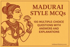 मदुरै शैली MCQ 100 बहुविकल्पीय प्रश्न उत्तर एवं व्याख्या सहित