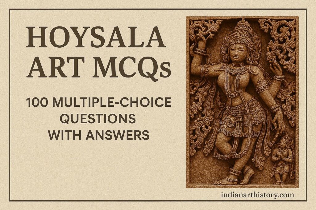होयसल कला MCQ 100 बहुविकल्पीय प्रश्न उत्तर सहित